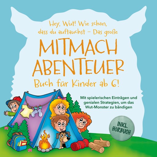 Das große Wut-Mitmachabenteuer für kleine Helden ab 6! Mit spielerischen Einträgen und genialen Strategien, um das Wut-Monster zu bändigen und die verborgene Stärke zu entfesseln - inkl. Hörbuch, Katrin Köhler