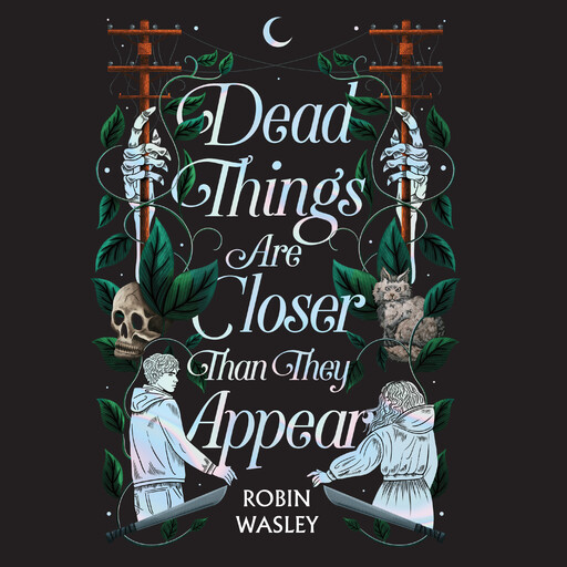 Dead Things Are Closer Than They Appear, Robin Wasley