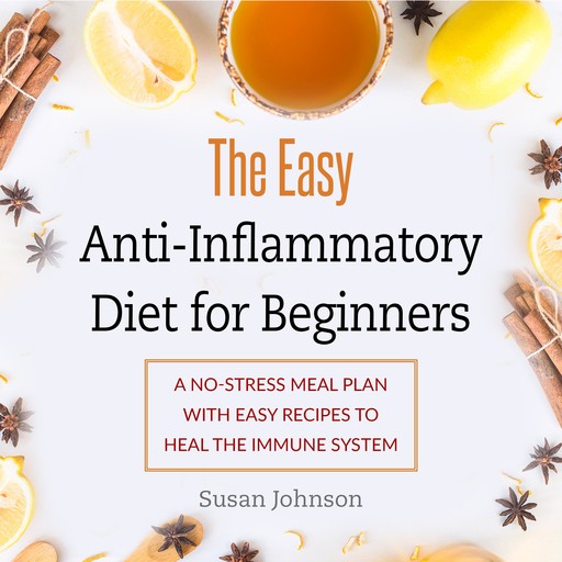 The Easy Anti-Inflammatory Diet for Beginners, Susan Johnson