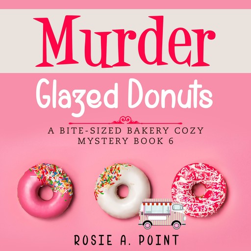 Murder Glazed Donuts, Rosie A. Point