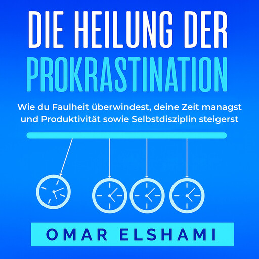 Die Heilung der Prokrastination, Omar Elshami
