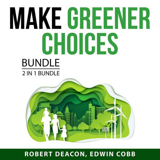 Make Greener Choices Bundle, 2 in 1 Bundle, Robert Deacon, Edwin Cobb