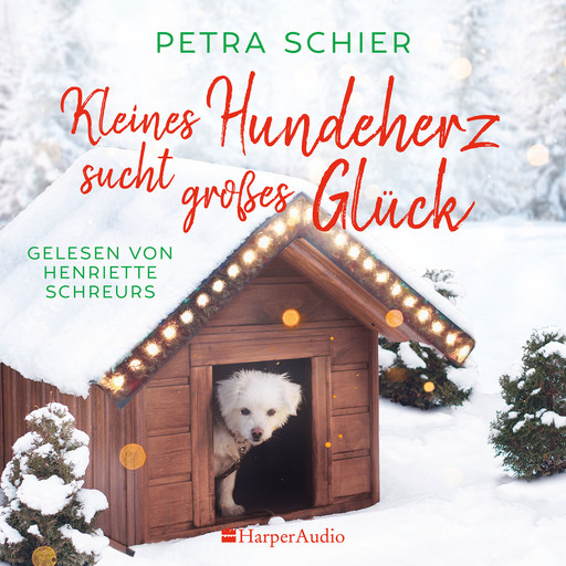 Kleines Hundeherz sucht großes Glück (ungekürzt), Petra Schier