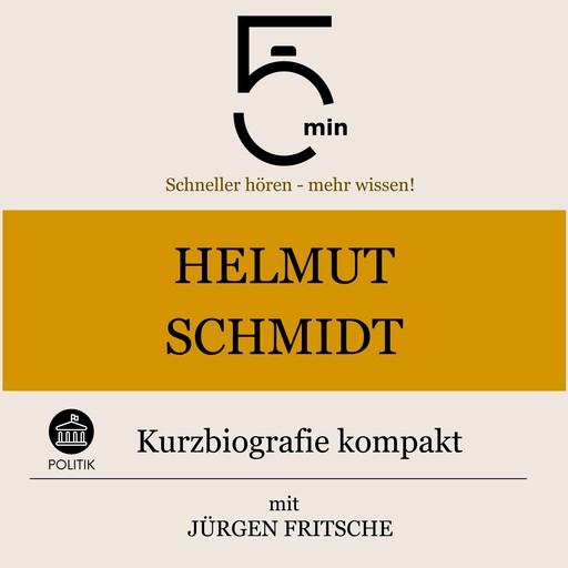 Helmut Schmidt: Kurzbiografie kompakt, Jürgen Fritsche, 5 Minuten, 5 Minuten Biografien