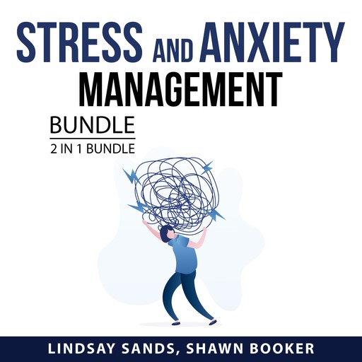 Stress and Anxiety Management Bundle, 2 in 1 Bundle, Lindsay Sands, Shawn Booker