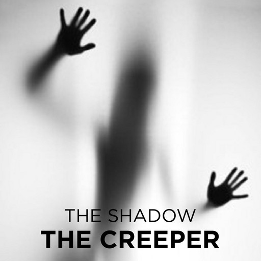 The Creeper, The Shadow