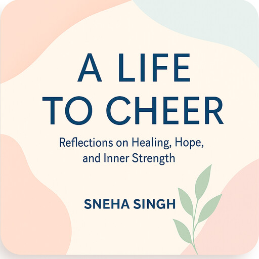 A Life To Cheer, Sneha Singh