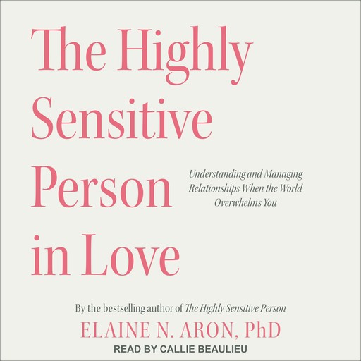The Highly Sensitive Person in Love, Elaine Aron