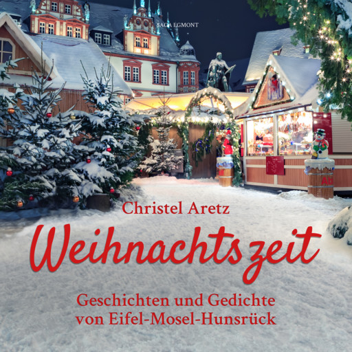 Weihnachtszeit - Geschichten und Gedichte von Eifel-Mosel-Hunsrück, Christel Aretz