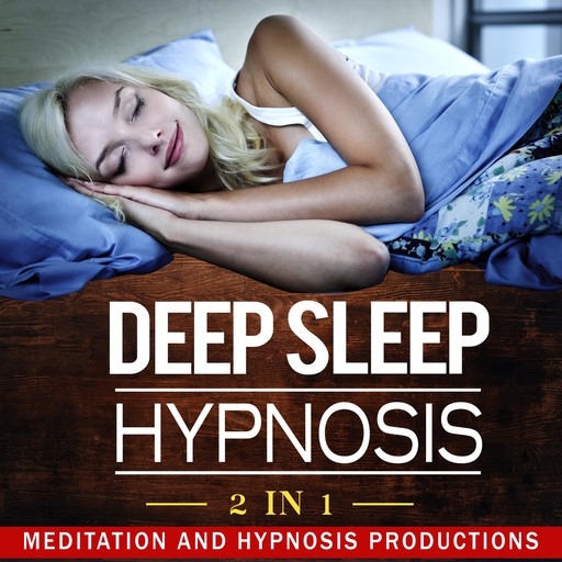 Deep Sleep Hypnosis, Hypnosis Productions, Meditation Productions