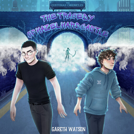 The Custodian Chronicles: The Tragedy of Hazel Hardcastle, Gareth Watson