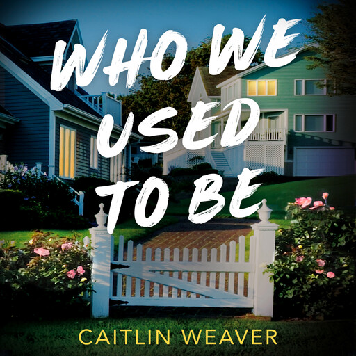 Who We Used to Be, Caitlin Weaver