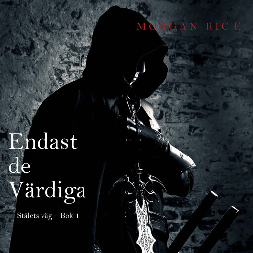 Endast de Värdiga (Stålets väg – Bok 1), Morgan Rice