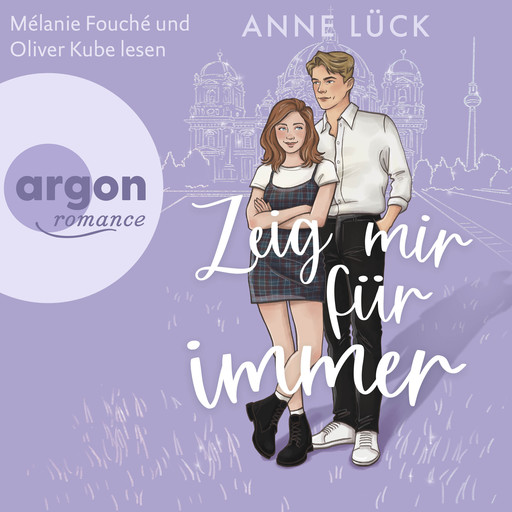 Zeig mir Für immer - Die Berlin-in-Love-Dilogie, Band 2 (Ungekürzte Lesung), Anne Lück