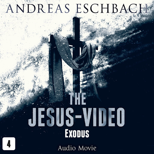 The Jesus-Video, Episode 4: Exodus (Audio Movie), Andreas Eschbach