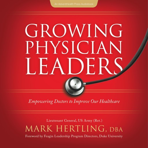 Growing Physician Leaders, Mark Hertling DBA