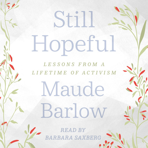 Still Hopeful - Lessons from a Lifetime of Activism (Unabridged), Maude Barlow