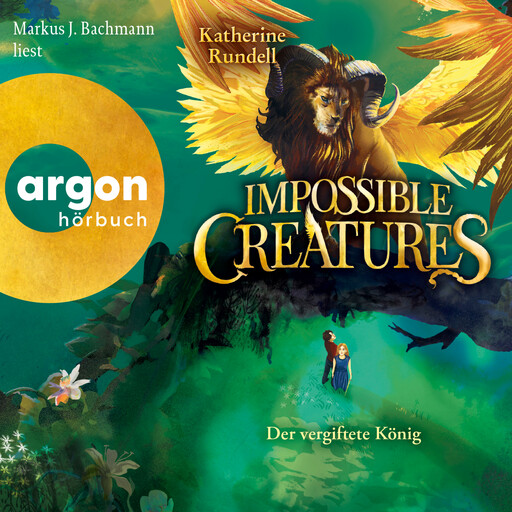 Impossible Creatures - Der vergiftete König - Die Archipel-Serie, Band 2 (Ungekürzte Lesung), Katherine Rundell
