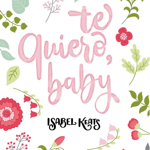 Te quiero, baby, Isabel Keats
