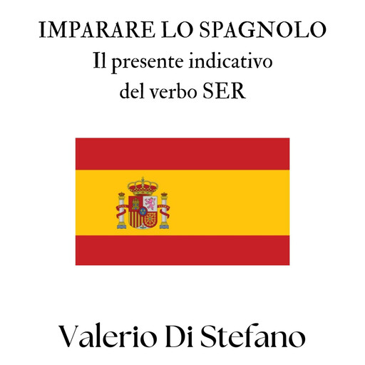 Imparare lo spagnolo. Il presente indicativo del verbo SER, Valerio Di Stefano