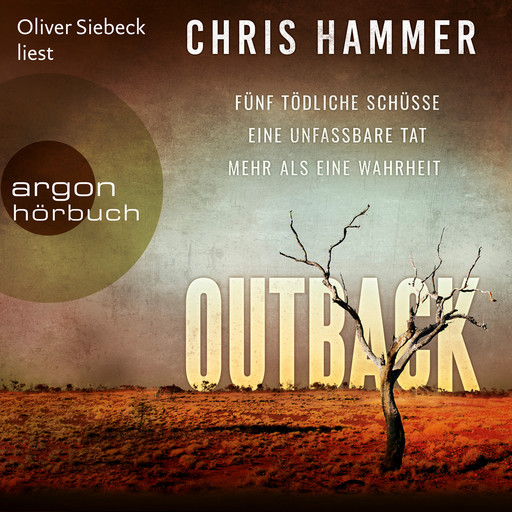 Outback - Fünf tödliche Schüsse. Eine unfassbare Tat. Mehr als eine Wahrheit (Ungekürzte Lesung), Chris Hammer