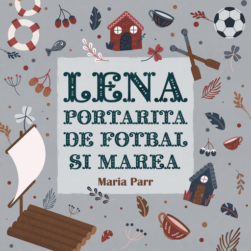 Lena portarita de fotbal si marea, Maria Parr