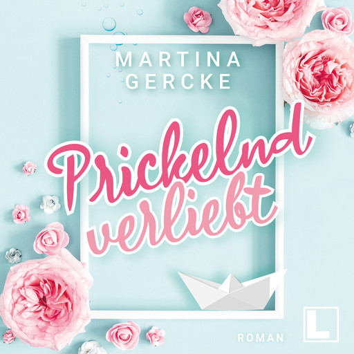 Prickelnd verliebt (ungekürzt), Martina Gercke