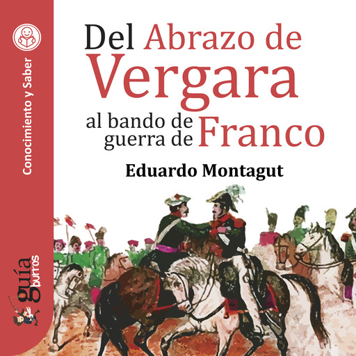 GuíaBurros: Del Abrazo de Vergara al bando de guerra de Franco, Eduardo Montagut