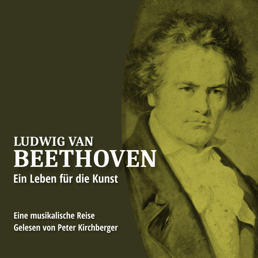 Ein Leben für die Kunst - Ludwig van Beethoven, Folge 1 (Ungekürzt), Ascan von Bargen