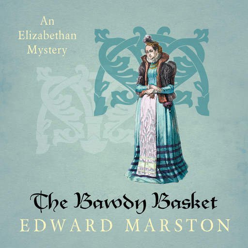 The Bawdy Basket - Nicholas Bracewell - An Elizabethan Mystery, Book 12 (Unabridged), Edward Marston