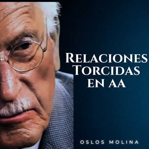 Relaciones Torcidas en AA, Oslos Molina