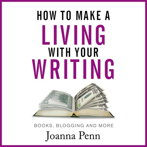 How To Make A Living With Your Writing, Joanna Penn