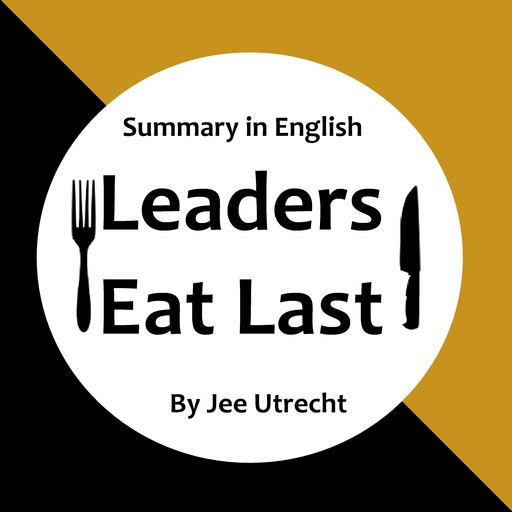 Leaders Eat Last - Summary in English, Jee Utrecht