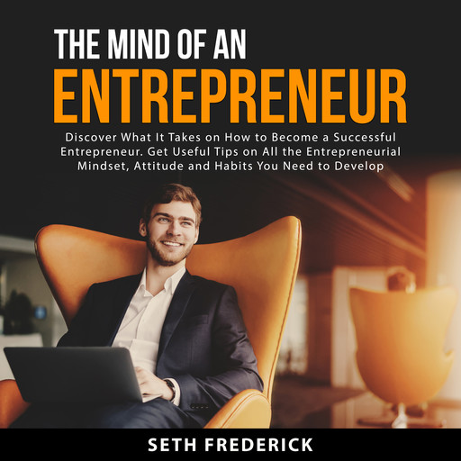 The Mind of an Entrepreneur, Seth Frederick
