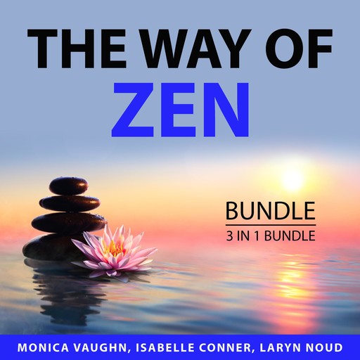 The Way of Zen Bundle: 3 in 1 Bundle, Monica Vaughn, Laryn Noud, Isabelle Conner
