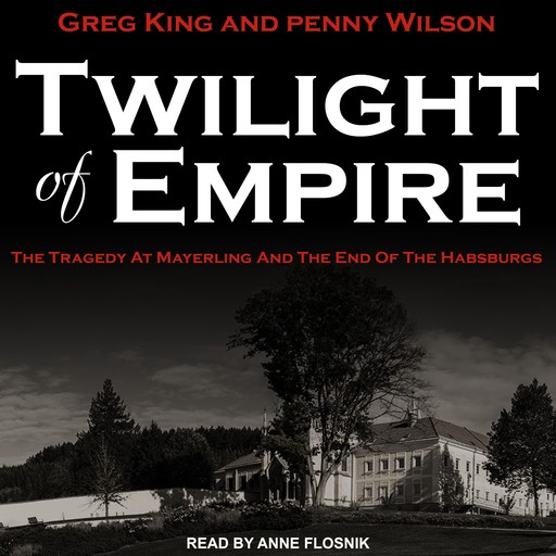 Twilight of Empire, Greg King, Penny Wilson