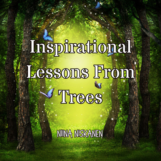 Inspirational lessons from Trees (Trees In Myths & Folklore), Niina Niskanen