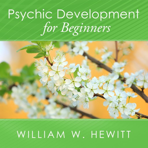 Psychic Development for Beginners, William Hewitt