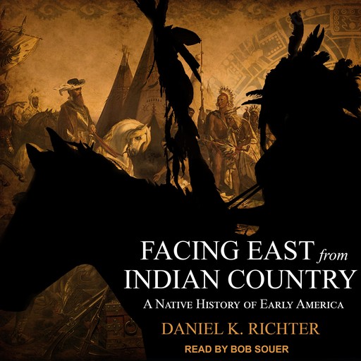 Facing East from Indian Country, Richter Daniel