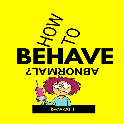 How to behave abnormal?, Barakath
