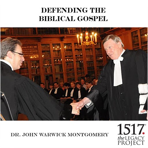 Defending The Biblical Gospel, John Montgomery