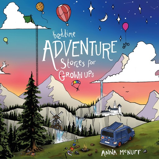 Bedtime Adventure Stories for Grown Ups, Anna McNuff