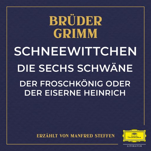 Schneewittchen / Die sechs Schwäne / Der Froschkönig oder der eiserne Heinrich, Wilhelm Grimm, Jakob Ludwig Karl Grimm