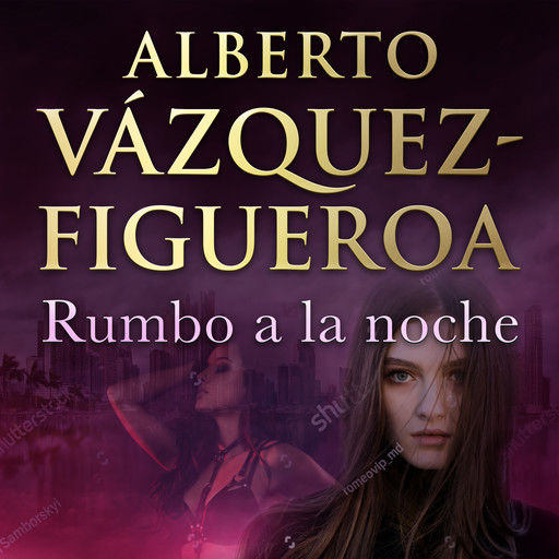 Rumbo a la noche, Alberto Vázquez Figueroa