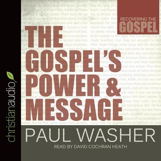 The Gospel's Power and Message, Paul Washer