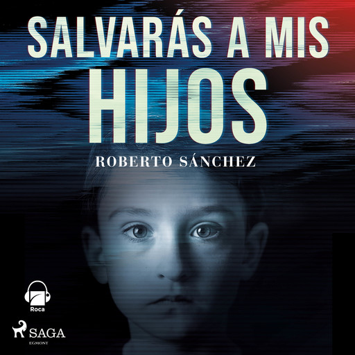 Salvarás a mis hijos, Roberto Sánchez Ruiz