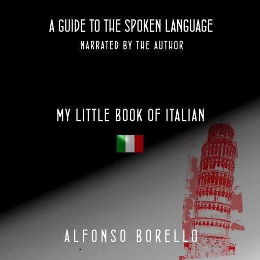 My Little Book of Italian: A Guide to the Spoken Language (Italian Edition), Alfonso Borello