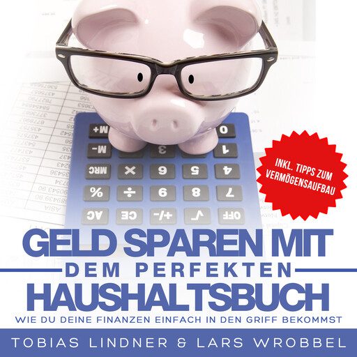 Geld sparen mit dem perfekten Haushaltsbuch, Lars Wrobbel, Tobias Lindner