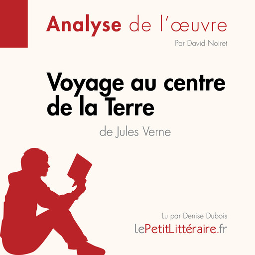 Voyage au centre de la Terre de Jules Verne (Fiche de lecture), David Noiret, LePetitLitteraire