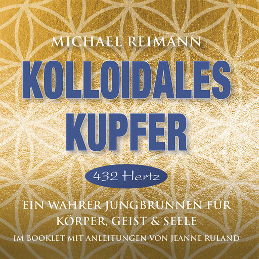 KOLLOIDALES KUPFER [432 Hertz], Michael Reimann, Jeanne Ruland